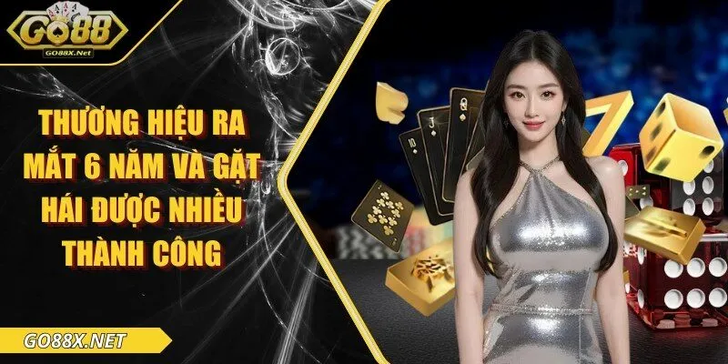 Thương hiệu ra mắt 6 năm và gặt hái được nhiều thành công